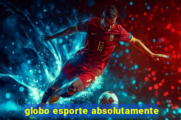 globo esporte absolutamente